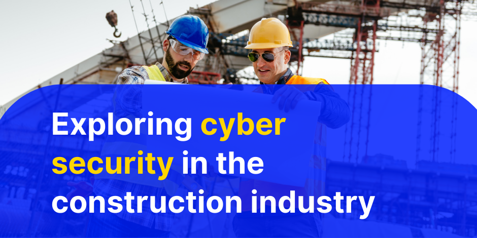 cyber-security in the construction industry blog